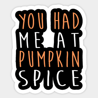 You Had Me At Pumpkin Spice Latte - Halloween Sticker